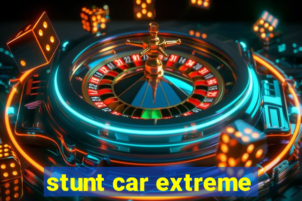 stunt car extreme